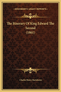 The Itinerary Of King Edward The Second (1861)