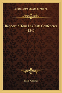 Rapport A Tous Les Etats Confederes (1840)