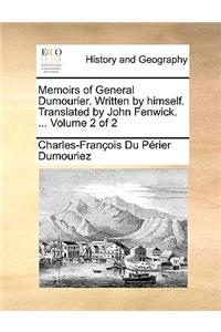 Memoirs of General Dumourier. Written by Himself. Translated by John Fenwick. ... Volume 2 of 2