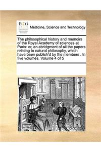 The Philosophical History and Memoirs of the Royal Academy of Sciences at Paris