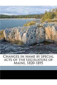 Changes in Name by Special Acts of the Legislature of Maine, 1820-1895