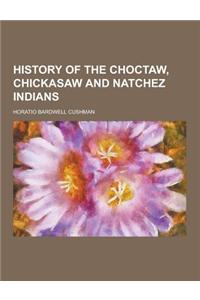 History of the Choctaw, Chickasaw and Natchez Indians