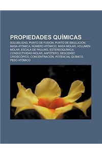 Propiedades Quimicas: Solubilidad, Punto de Fusion, Punto de Ebullicion, Masa Atomica, Numero Atomico, Masa Molar, Volumen Molar