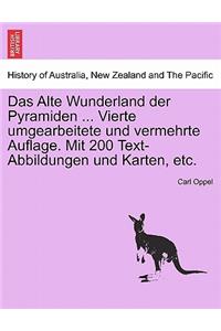 Das Alte Wunderland Der Pyramiden ... Vierte Umgearbeitete Und Vermehrte Auflage. Mit 200 Text-Abbildungen Und Karten, Etc.