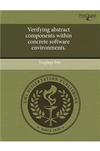 Verifying Abstract Components Within Concrete Software Environments
