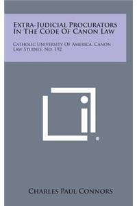 Extra-Judicial Procurators in the Code of Canon Law