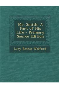 Mr. Smith: A Part of His Life