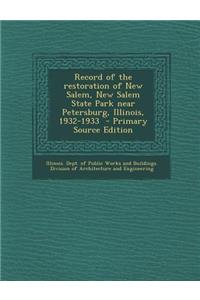 Record of the Restoration of New Salem, New Salem State Park Near Petersburg, Illinois, 1932-1933