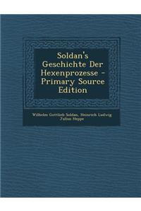 Soldan's Geschichte Der Hexenprozesse