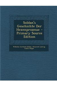 Soldan's Geschichte Der Hexenprozesse