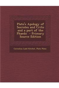 Plato's Apology of Socrates and Crito and a Part of the Phaedo