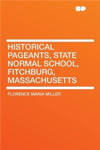 Historical Pageants, State Normal School, Fitchburg, Massachusetts