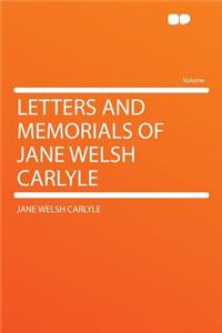 Letters and Memorials of Jane Welsh Carlyle