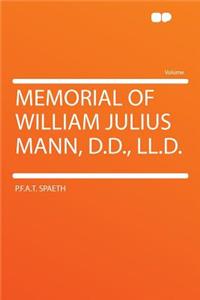 Memorial of William Julius Mann, D.D., LL.D.
