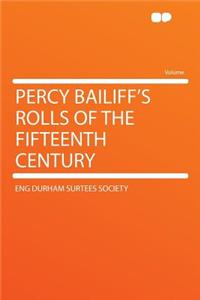 Percy Bailiff's Rolls of the Fifteenth Century