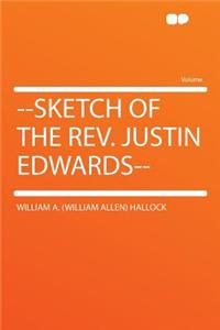 --Sketch of the Rev. Justin Edwards--