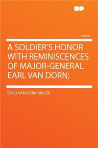 A Soldier's Honor with Reminiscences of Major-General Earl Van Dorn;