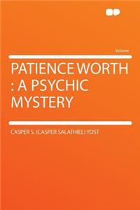 Patience Worth: A Psychic Mystery