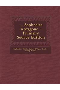 ... Sophocles Antigone - Primary Source Edition