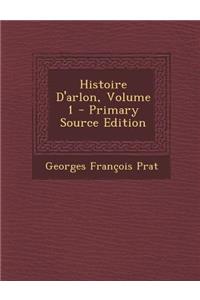 Histoire D'Arlon, Volume 1