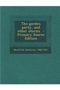 The Garden Party, and Other Stories - Primary Source Edition