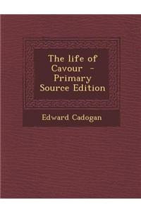 The Life of Cavour - Primary Source Edition