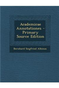 Academicae Annotationes - Primary Source Edition