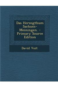 Das Herzogthum Sachsen-Meiningen. - Primary Source Edition