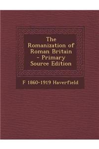 The Romanization of Roman Britain - Primary Source Edition