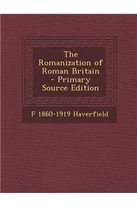 The Romanization of Roman Britain - Primary Source Edition
