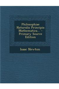 Philosophiae Naturalis Principia Mathematica...