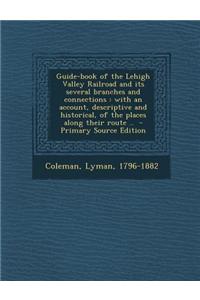 Guide-Book of the Lehigh Valley Railroad and Its Several Branches and Connections