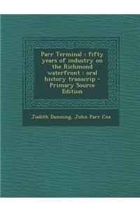 Parr Terminal: Fifty Years of Industry on the Richmond Waterfront: Oral History Transcrip