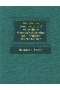 Liberalismus, Sozialismus Und Christliche Gesellschaftsordnung