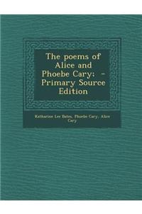 The Poems of Alice and Phoebe Cary; - Primary Source Edition