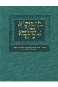 La Campagne de 1805 En Allemagne, Volume 1, Part 1