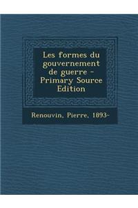 Les formes du gouvernement de guerre