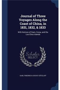 Journal of Three Voyages Along the Coast of China, in 1831, 1832, & 1833