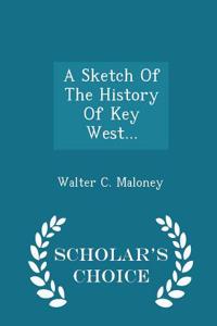 Sketch of the History of Key West... - Scholar's Choice Edition