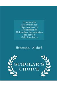 Grammatik AltsÃ¤chsischer Eigennamen in WestfÃ¤lischen Urkunden Des Neunten Bis Elften Jahrhunderts - Scholar's Choice Edition