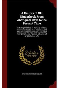 A History of Old Kinderhook From Aboriginal Days to the Present Time