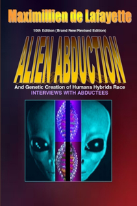 10th Edition. Alien Abductions and Genetic Creation of Humans Hybrids Race.