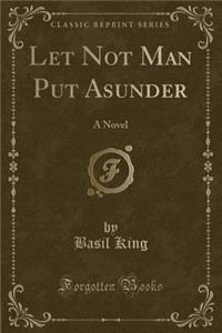 Let Not Man Put Asunder
