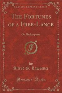 The Fortunes of a Free-Lance: Or, Brakespeare (Classic Reprint)