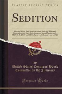 Sedition: Hearing Before the Committee on the Judiciary, House of Representatives, Sixty-Sixth Congress, Second Session on S. 33