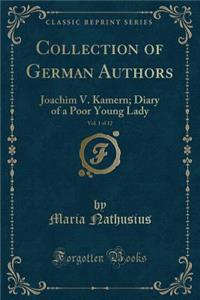 Collection of German Authors, Vol. 1 of 12: Joachim V. Kamern; Diary of a Poor Young Lady (Classic Reprint)