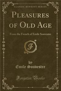 Pleasures of Old Age