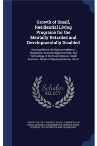 Growth of Small, Residential Living Programs for the Mentally Retarded and Developmentally Disabled