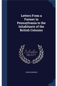 Letters From a Farmer in Pennsylvania to the Inhabitants of the British Colonies