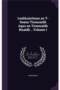 Leabhraichean an T-Seann Tiomnaidh Agus an Tiomnaidh Nuaidh .. Volume 1